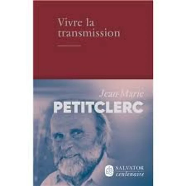 Jean-Marie Petitclerc, Vivre la transmission, Salvator, 2024.