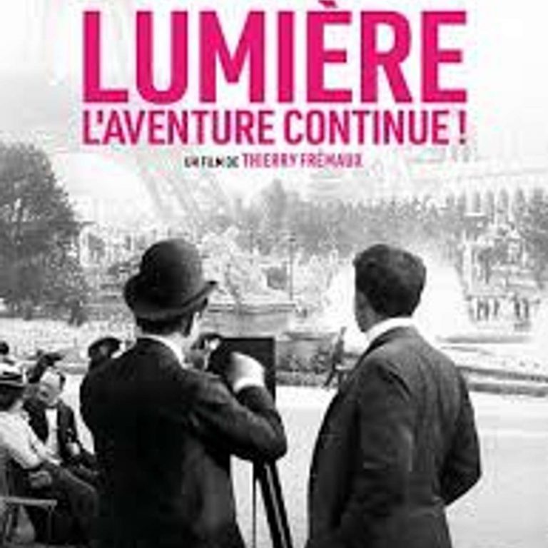 LUMIÈRE, L’AVENTURE CONTINUE   Un film de Thierry Frémaux