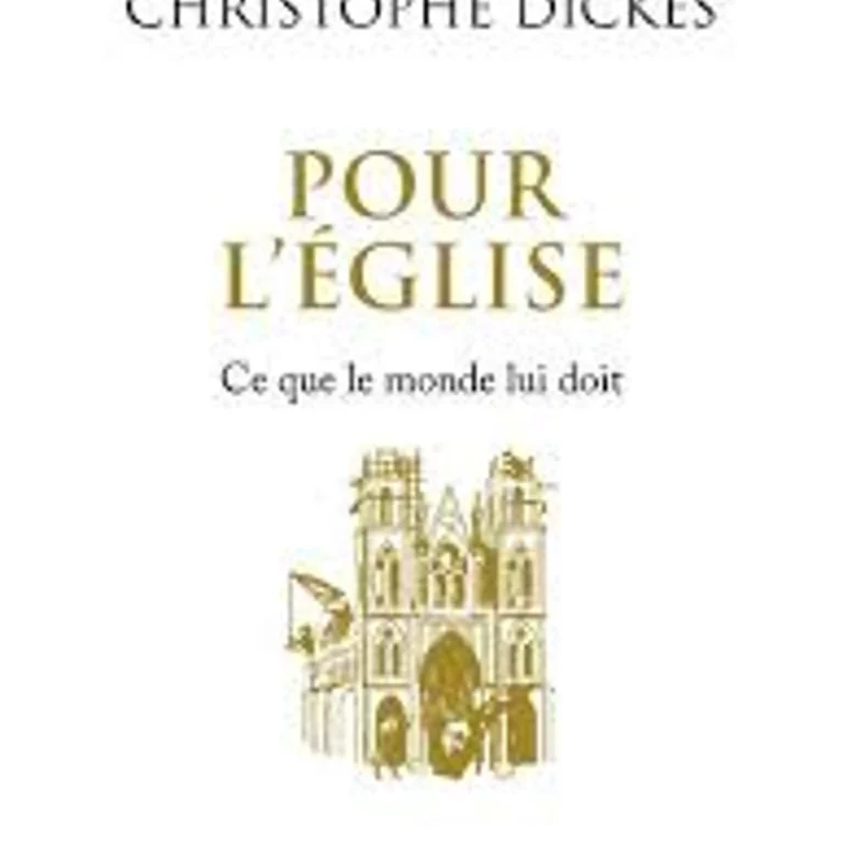 Christophe Dickès, Pour l’Église. Ce que le monde lui doit, Perrin, 2024.