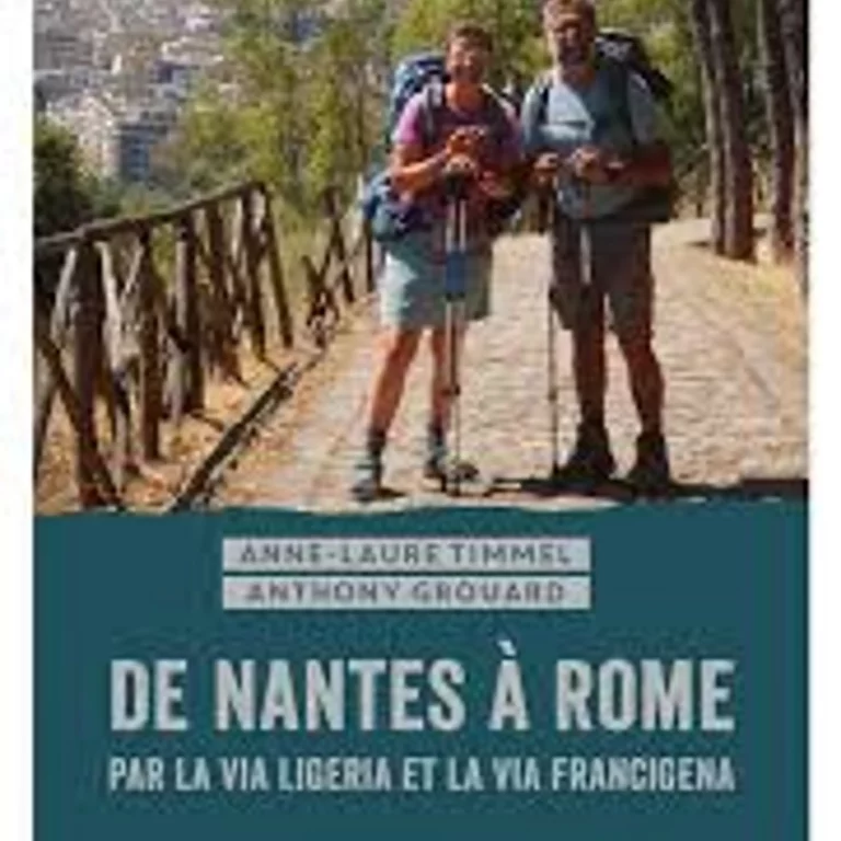 De Nantes à Rome par la Via ligeria et la Via francigena par Anne-Laure Timmel et Anthony Grouard