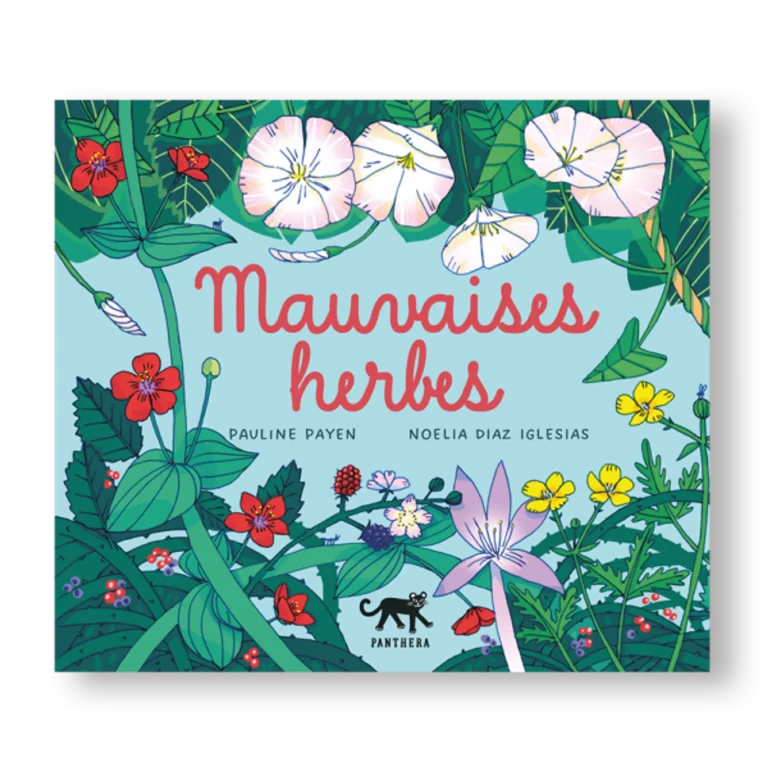 Mauvaises herbes de Pauline Payen et Noelia Diaz Iglesias aux Editions Panthera