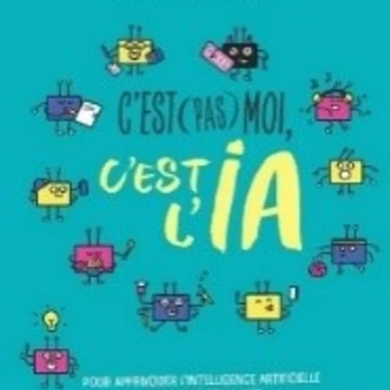 C’est (pas) moi, c’est l’IA de Didier Roy et Pierre-Yves Oudeyer aux Editions Nathan.