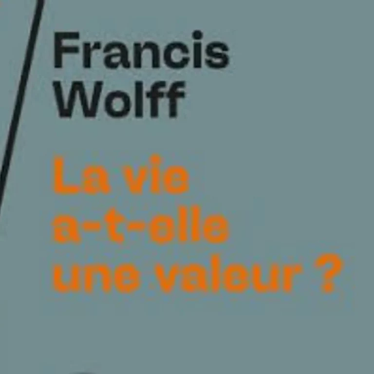LA VIE A T ELLE UNE VALEUR par Francis WOLFF