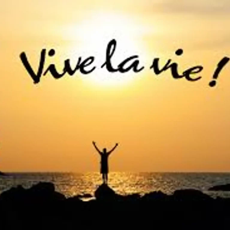 Vive la vie.