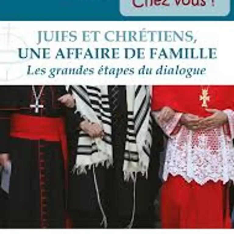 Juifs et Chrétiens, une affaire de famille, les grandes étapes du dialogue. (1/2)